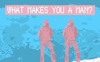 Promotional art for What Makes You a Man?